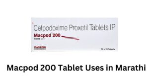 Macpod 200 Tablet Uses in Marathi