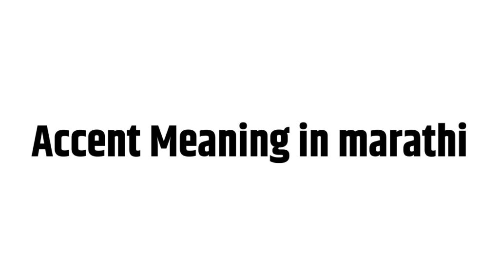 Accent Meaning in marathi