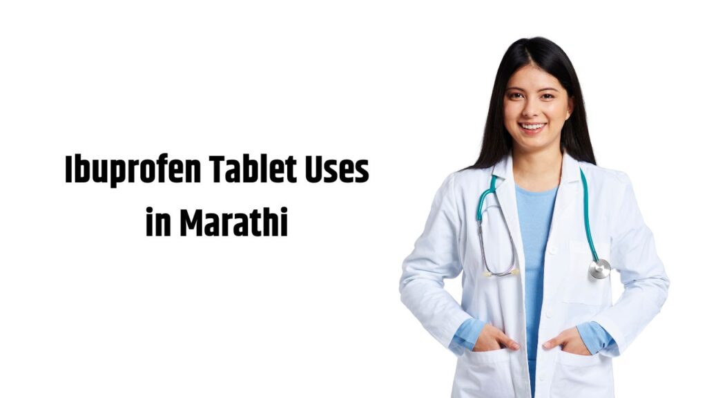 Ibuprofen Tablet Uses in Marathi