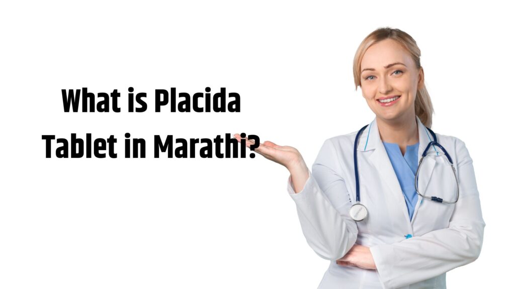 What is Placida Tablet in Marathi?